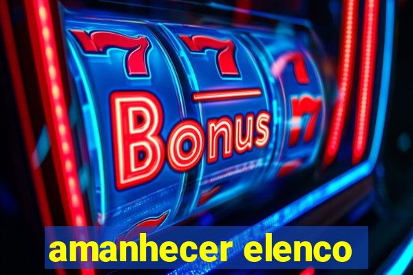 amanhecer elenco